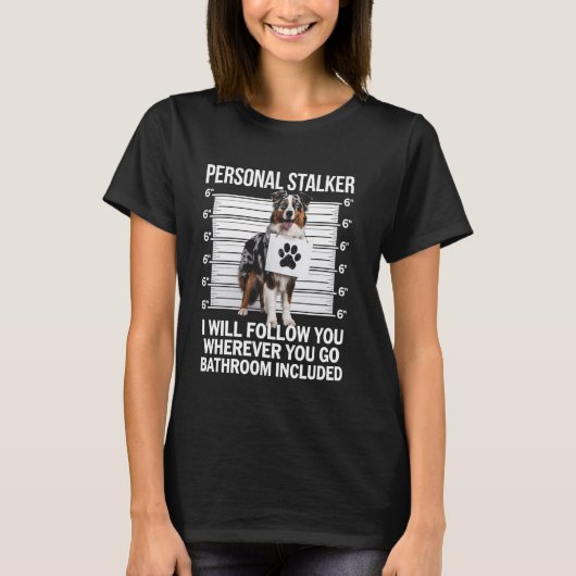 Australian Shepherd Personal Stalker Funny Dog Lov T-shirt (Voorkant)
