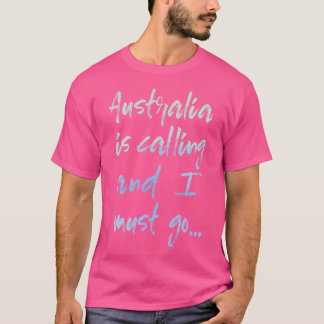 Australië belt en ik moet avontuurlijk reizen t-shirt