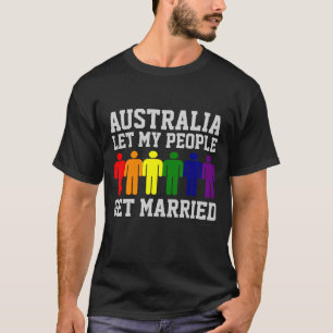 Australië Huwelijk Voor Homoseksuelen Laat mijn me T-shirt