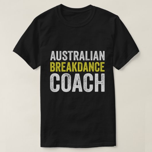 Australische Breakdancing kostuumcoach Break Dance T-shirt (Design voorkant)