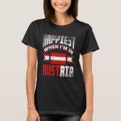 Austria Austrian Austria Flag Happiest When Im In  T-shirt (Voorkant)