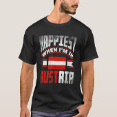 Austria Austrian Austria Flag Happiest When Im In  T-shirt (Voorkant)