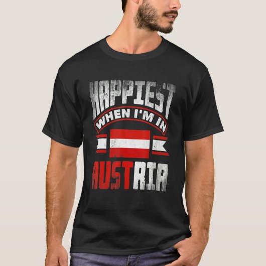 Austria Austrian Austria Flag Happiest When Im In  T-shirt (Voorkant)