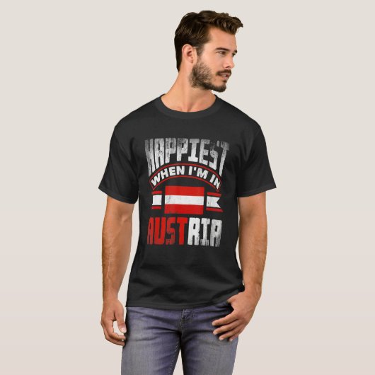Austria Austrian Austria Flag Happiest When Im In  T-shirt (Voorkant volledig)