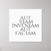 Aut Viam Inveniam Aut Faciam Canvas Afdruk (Voorkant)