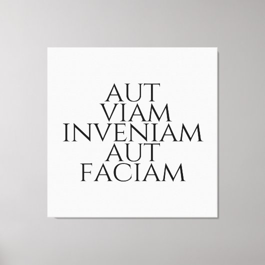 Aut Viam Inveniam Aut Faciam Canvas Afdruk (Voorkant)