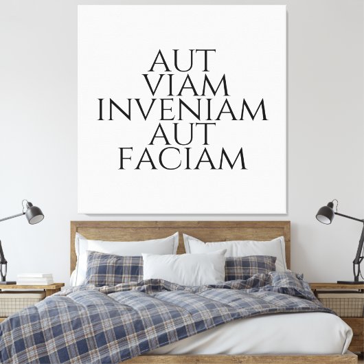 Aut Viam Inveniam Aut Faciam Canvas Afdruk (Insitu (Slaapkamer))