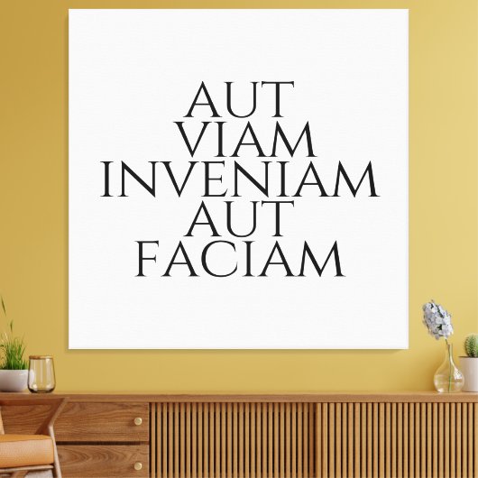 Aut Viam Inveniam Aut Faciam Canvas Afdruk (Insitu (Woonkamer))