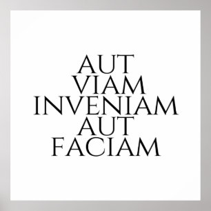 Aut Viam Inveniam Aut Faciam Poster