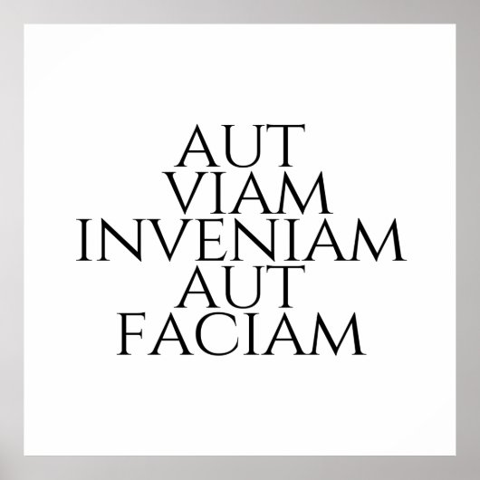 Aut Viam Inveniam Aut Faciam Poster (Voorkant)
