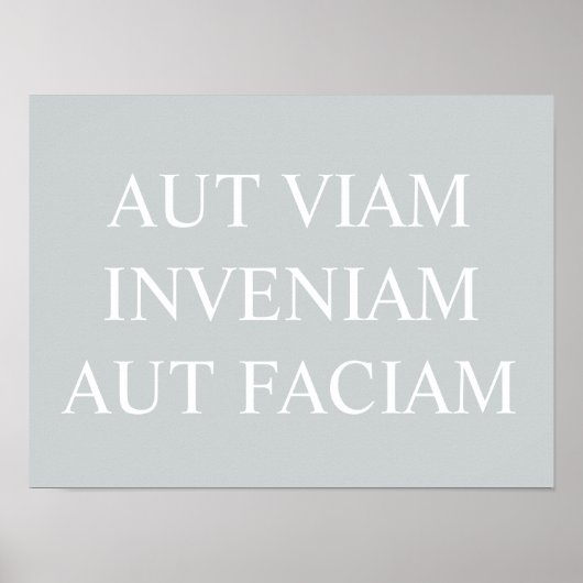 Aut Viam Inveniam Aut Faciam Print - Grijs (Voorkant)