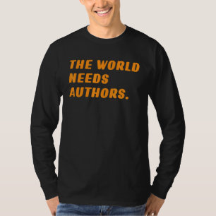 Auteurs de wereld nodig auteurs citeren de auteur t-shirt