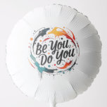 authentiek zelf ballon<br><div class="desc">Dit levendige ontwerp is voorzien van de uitdrukking "Be you,  do you",  omgeven door kleurrijke spatten,  die authenticiteit en zelfexpressie aanmoedigen.</div>
