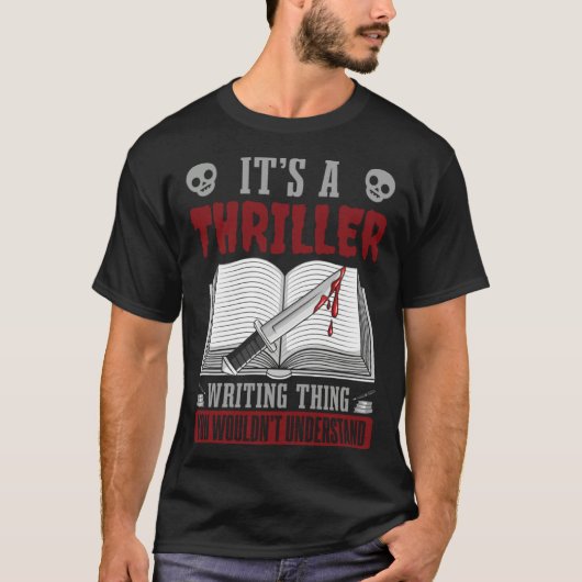 Author Lifestyle Its A Thriller Writing Thing Writ T-shirt (Voorkant)