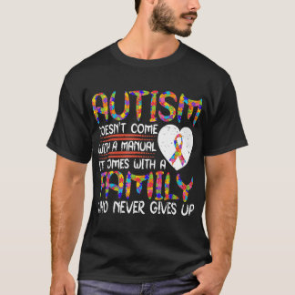 Autism Autism Doesnt Come With A Manual It Comes W T-shirt