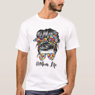 Autism Awareness Autism Mam Life Messy Hair Bun Mo T-shirt