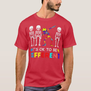 Autism Awareness Dabbing Skeleton is ok om dif te  T-shirt