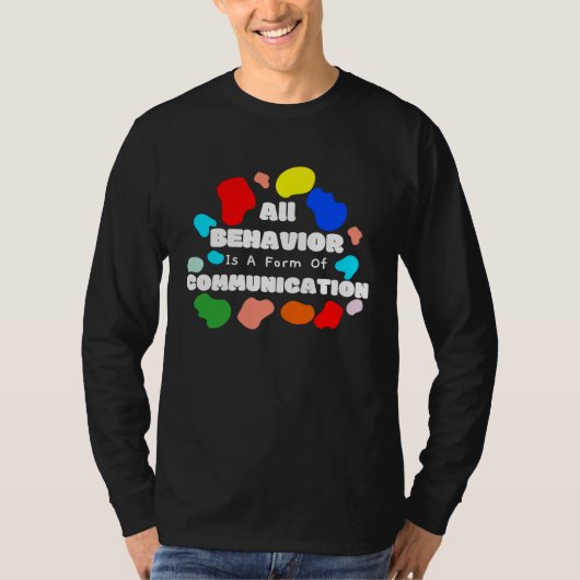 autism awareness day All Behavior Is A Form Of Com T-shirt (Voorkant)