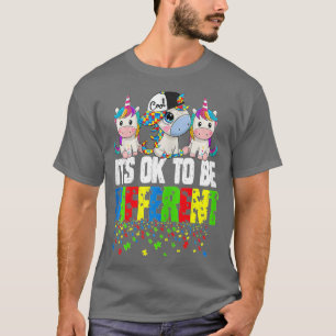 Autism Awareness Day Unicorn Gift, Het is oké om D T-shirt