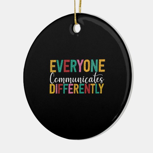 Autism Awareness Everyone Communicates Differently Keramisch Ornament (Links)
