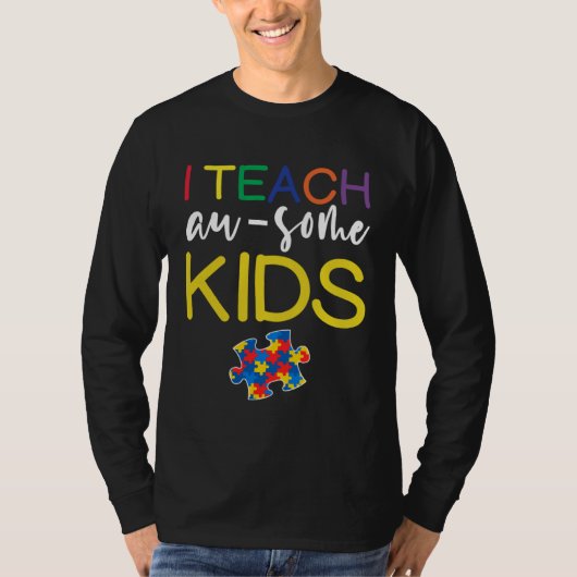 Autism Awareness  For Teacher I Teach Awesome Kids T-shirt (Voorkant)