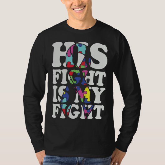 Autism Awareness His Fight Is My Fight Support Aut T-shirt (Voorkant)
