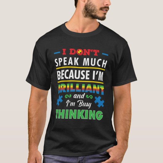 Autism Awareness I Don't Speak Much Because I'm Br T-shirt (Voorkant)