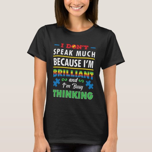 Autism Awareness I Don't Speak Much Because I'm Br T-shirt (Voorkant)