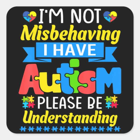 Autism Awareness I'm Not Misbehaving I Have Autism Vierkante Sticker (Voorkant)