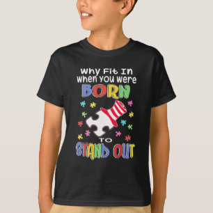 Autism Awareness Inspirerend Gezegde Why fit in T-shirt