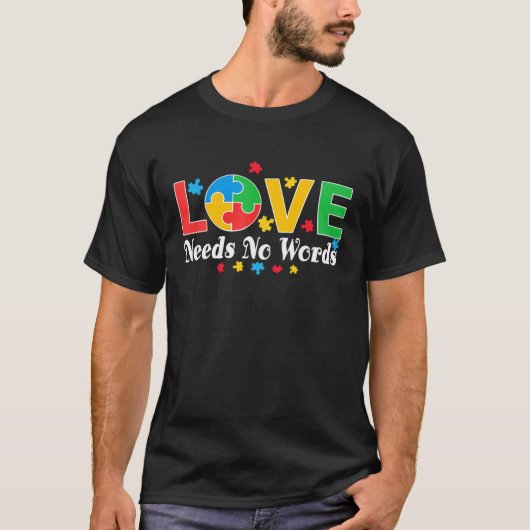 Autism Awareness Love Needs No Words  3 T-shirt (Voorkant)