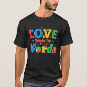 Autism Awareness Love Needs No Words  7 T-shirt (Voorkant)