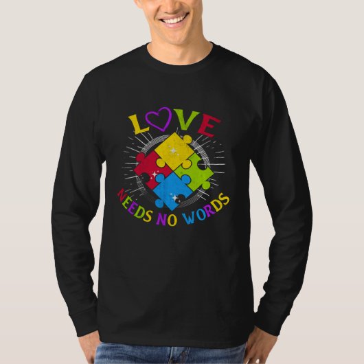 Autism Awareness Love Needs No Words Autism Specia T-shirt (Voorkant)