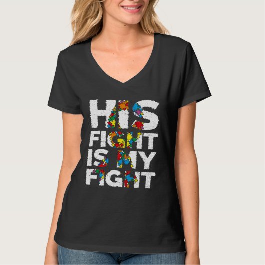 Autism Awareness Month And Support His Fight Is My T-shirt (Voorkant)