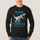 Autism Awareness Month Dinosaur Rex In April We We T-shirt (Voorkant)