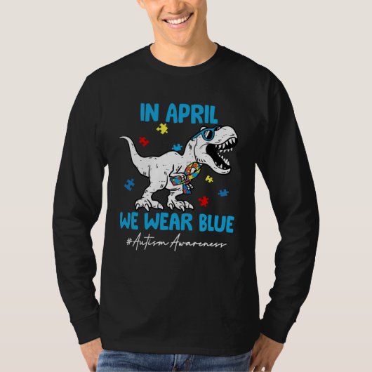 Autism Awareness Month Dinosaur Rex In April We We T-shirt (Voorkant)