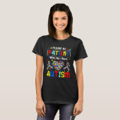 Autism Awareness Month Please Be Patient With Me I T-shirt (Voorkant volledig)