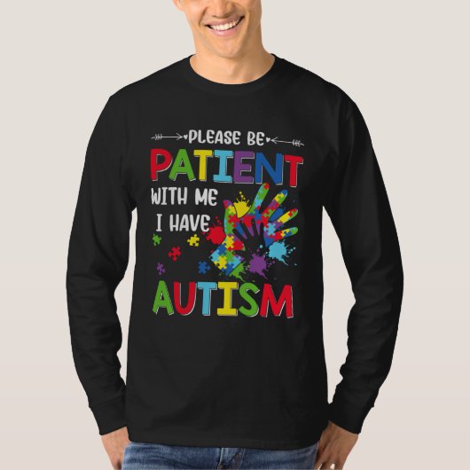 Autism Awareness Month Please Be Patient With Me I T-shirt (Voorkant)