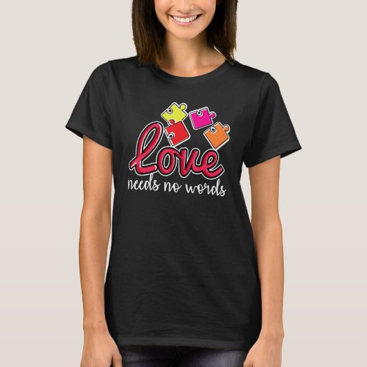 Autism Awareness Month Valentine Day Love Needs No T-shirt (Voorkant)