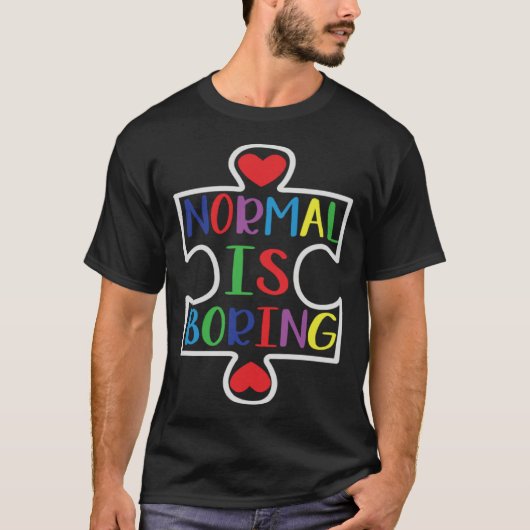 Autism Awareness Normal Is Boring Support Autism T-shirt (Voorkant)