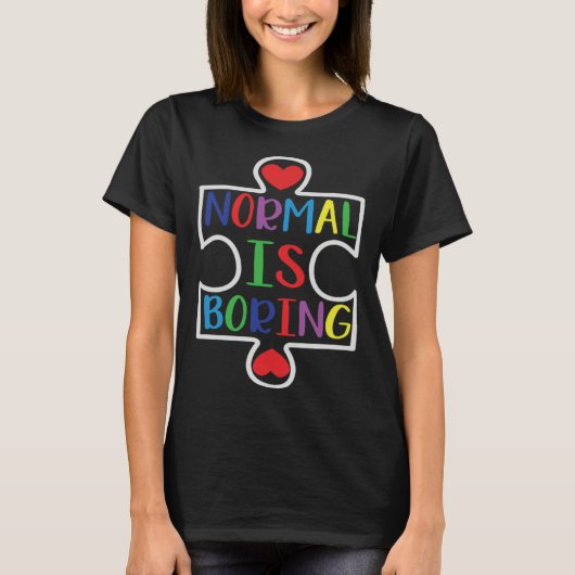 Autism Awareness Normal Is Boring Support Autism T-shirt (Voorkant)