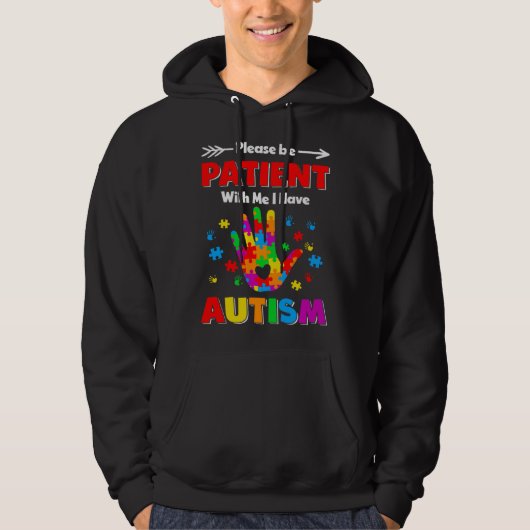 Autism Awareness Please Be Patient With Me I Have  Hoodie (Voorkant)