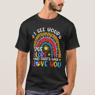 Autism Awareness Rainbow I See Your True Colors Pu T-shirt