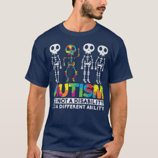 Autism Awareness Skeleton It's not a Disability Au T-shirt