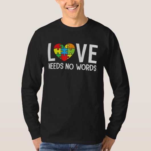 Autism Awareness Teacher  Love Needs No Words T-shirt (Voorkant)