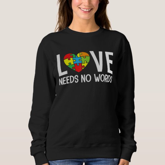 Autism Awareness Teacher  Love Needs No Words Trui (Voorkant)