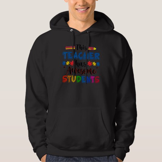 Autism Awareness This Teacher Has Awesome Students Hoodie (Voorkant)