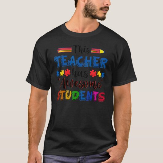 Autism Awareness This Teacher Has Awesome Students T-shirt (Voorkant)