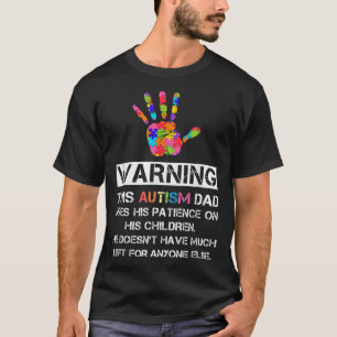 Autism Awareness Warning This Autism Dad T-shirt