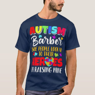 Autism Barber sommige mensen kijken naar hun helde T-shirt